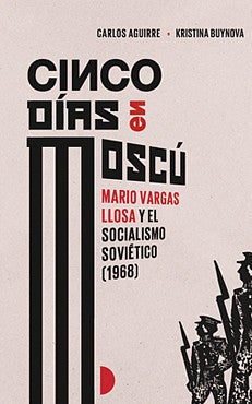 Book cover: Cinco días en Moscú: Mario Vargas Llosa y el socialismo Soviético