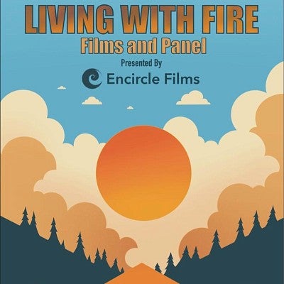 Living With Fire, Film Screening and Panel, March 20, 6:30 pm, Art House Theatre Eugene